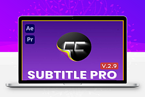 AE/PR专业创建编辑导入导出字幕脚本 Subtitle Pro 2.9.99 +使用教程