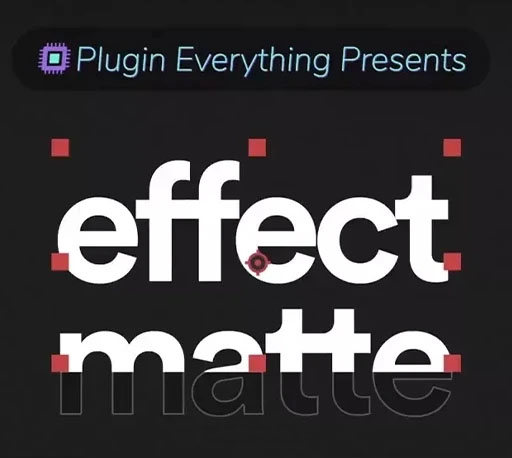 中文汉化-AE文字图形遮罩插件 Effect Matte V1.4.0 Win/Mac + 使用教程