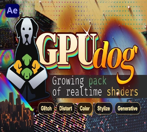 AE实时镜头故障扭曲调色分形像素化特效插件 GPUDog Pro V1.3.8 Win/Mac + 使用教程｜星聚资源网